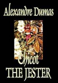 image of Chicot the Jester by Alexandre Dumas, Fiction, Literary