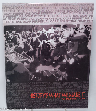 History's what we make it; Perpetual OCAP
