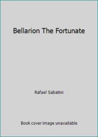 Bellarion The Fortunate by Rafael Sabatini - 2000