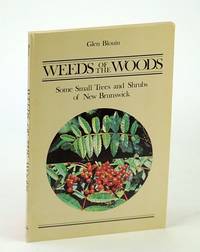 image of Weeds of the Woods: Some Small Trees and Shrubs of New Brunswick