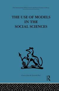 The Use of Models in the Social Sciences