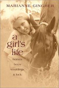 A Girl's Life : A Horses, Boys, Weddings, and Luck