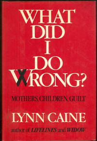 WHAT DID I DO WRONG Mothers, Children, Guilt