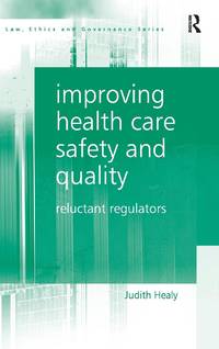 Improving Health Care Safety and Quality: Reluctant Regulators