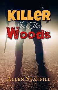 Killer In The Woods by Allen Stanfill - Paperback - First Edition - 2018 - from Editions Dedicaces (SKU: 263)