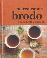 Brodo: a bone broth cookbook by Canora, Marco & Walker, Tammy - 2015