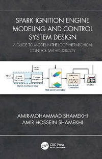Spark Ignition Engine Modeling and Control System Design: A Guide to Model-in-the-Loop...