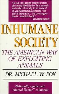 Inhumane Society: The American Way Of Exploiting Animals