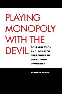 Playing Monopoly with the Devil: Dollarization and Domestic Currencies in Developing Countries...