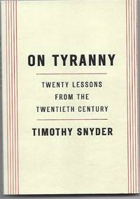 On Tyranny: Twenty Lessons from the Twentieth Century by Timothy Snyder - March 20