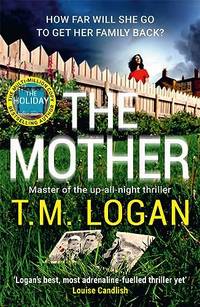 The Mother: The relentlessly gripping, utterly unmissable Sunday Times bestselling thriller -...
