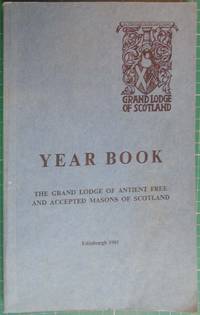 Year Book of the Grand Lodge Of Ancient Free and Accepted Masons of Scotland Edinburgh 1981 by editor - 1981