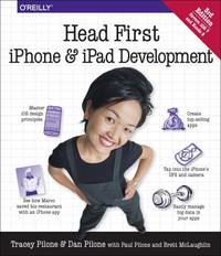 Head First IPhone and IPad Development : A Learner's Guide to Creating Objective-C Applications...