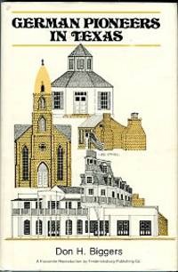 image of German Pioneers In Texas: A Brief History Of Their Hardships, Struggles And Achievements