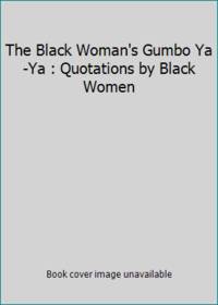 The Black Woman's Gumbo Ya-Ya : Quotations by Black Women