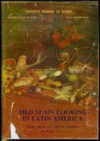 Old Spain Cooking in Latin America by Teresita Roman de Zurek - 1974