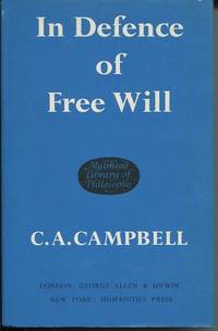 In Defence of Free Will With Other Philosophical Essays. by C. A Campbell - First Edition. - (1967). - from The Good Times Bookshop (SKU: 14518)