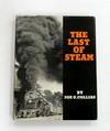 The Last of Steam A billowing pictorial pageant of the waning years of steam railroading in the United States