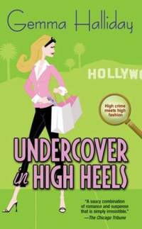 Undercover in High Heels by Gemma Halliday - 2007