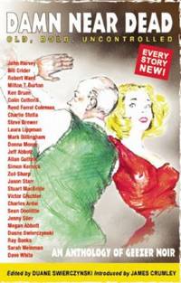 Damn near Dead : An Anthology of Geezer Noir