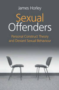 Sexual Offenders: Personal Construct Theory and Deviant Sexual Behaviour