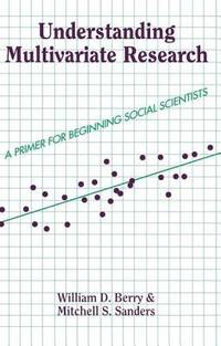 Understanding Multivariate Research : A Primer for Beginning Social Scientists