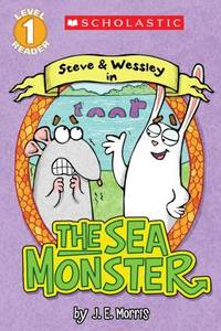 Scholastic Reader Level 1: the Sea Monster : A Steve and Wessley Reader