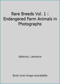 Rare Breeds Vol. 1 : Endangered Farm Animals in Photographs by Alderson, Lawrence - 1994