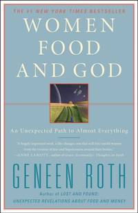 Women Food and God: An Unexpected Path to Almost Everything by Roth, Geneen