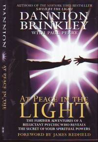 AT PEACE IN THE LIGHT, The Further Adventures of a Reluctant Psychic Who Reveals the Secret of...