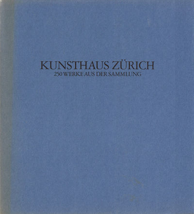 Kunsthaus Zürich. 250 Werke aus der Sammlung.