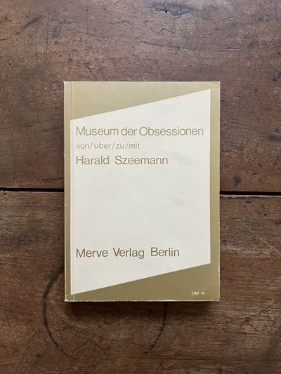 Museum der Obsessionen, von/über/zu/mit Harald Szeemann [Merve No. 100]