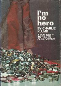 I&#039;m No Hero by Plumb, Charlie; Glen DeWerff (as-told-to) - 1974