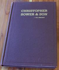 image of Christopher Sower and Son - The Story of Two Pioneers in American Printing Who Lived Up to Their Motto: 'To The Honor of God and My Neighbor's Good'