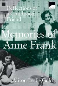 Memories of Anne Frank : Reflections of a Childhood Friend