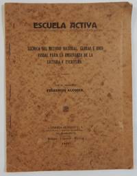 Escuela Activa: Tecnica del Metodo Natural, Global e Ideo Visual para la EnseÃ±anza de la Lecture Escritura by Alcocer, Florencio - 1941