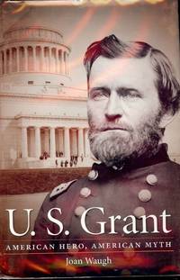 U.S. GRANT: AMERICAN HERO, AMERICAN MYTH