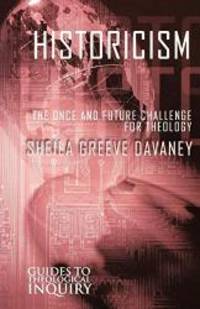 Historicism: The Once and Future Challenge for Theology (Guides to Theological Inquiry)
