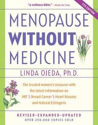 Menopause Without Medicine : The Trusted Women's Resource with the Latest Information on Hrt,...
