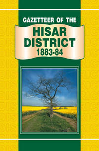 GAZETTEER OF THE HISAR DISTRICT 1883-84 by PUNJAB GOVERNMENT - Hardcover - 2001 - from Sang-e-Meel Publications (SKU: Biblio150)