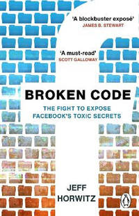 Broken Code: Inside Facebook and the fight to expose its toxic secrets
