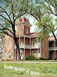 Early Homes of Waco and the People Who Lived in Them