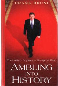 cover of AMBLING INTO HISTORY The Unlikely Odyssey of George W. Bush