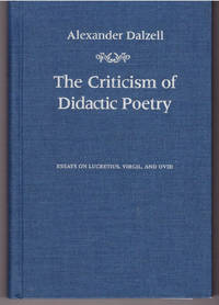 The Criticism of Didactic Poetry: Essays on Lucretius, Virgil, and Ovid (Robson Classical Lectures)