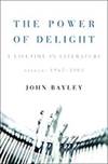 Power of Delight: A Lifetime in Literature The. Essays 1962 2002