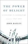 Power of Delight: A Lifetime in Literature, The. Essays 1962-2002