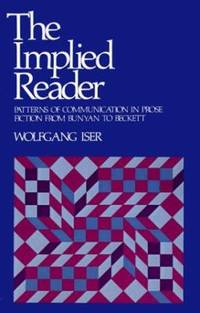 The Implied Reader : Patterns of Communication in Prose Fiction from Bunyan to Beckett