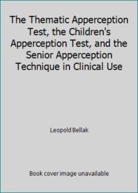 The Thematic Apperception Test, the Children's Apperception Test, and the Senior Apperception...