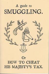 A Guide to Smuggling - or How to Cheat His Majesty's Tax.