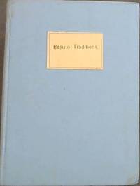 Basuto Traditions: Being a Record of the Traditional History of the more important of the Tribes...